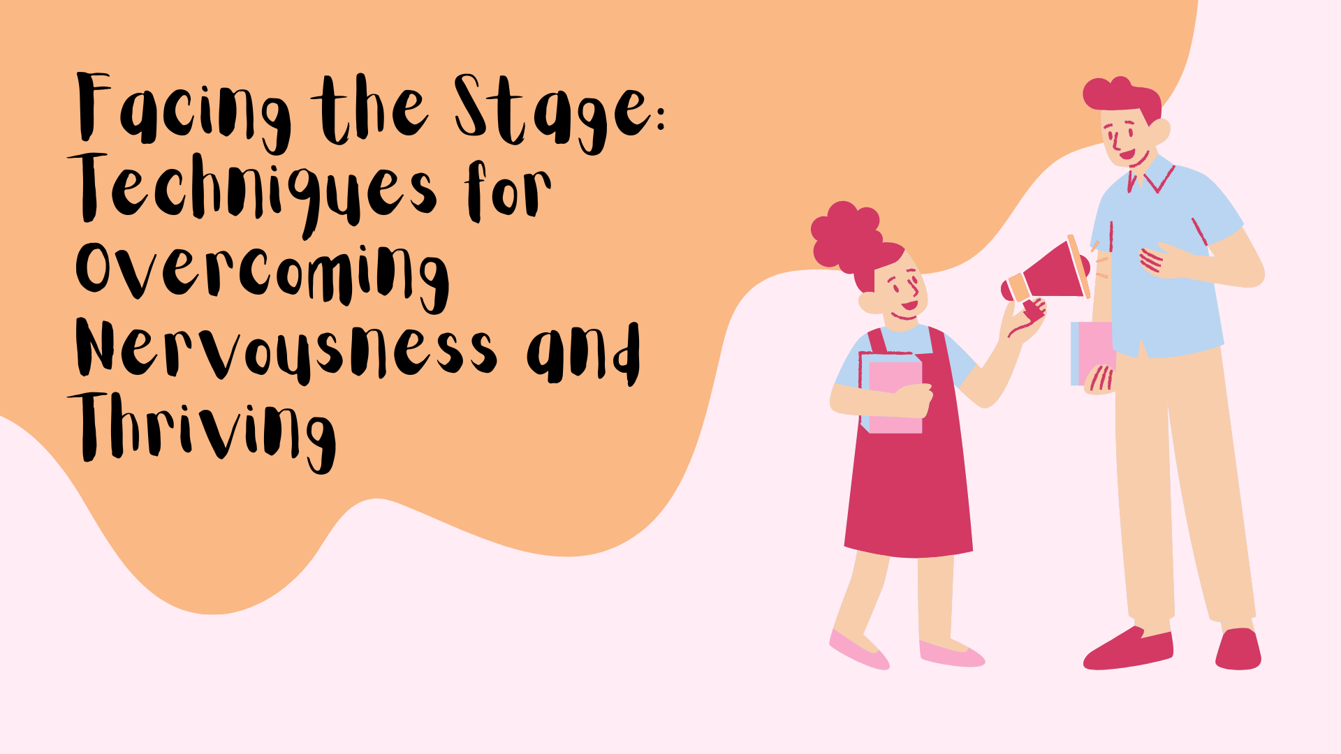 Facing the Stage: Techniques for Overcoming Nervousness and Thriving