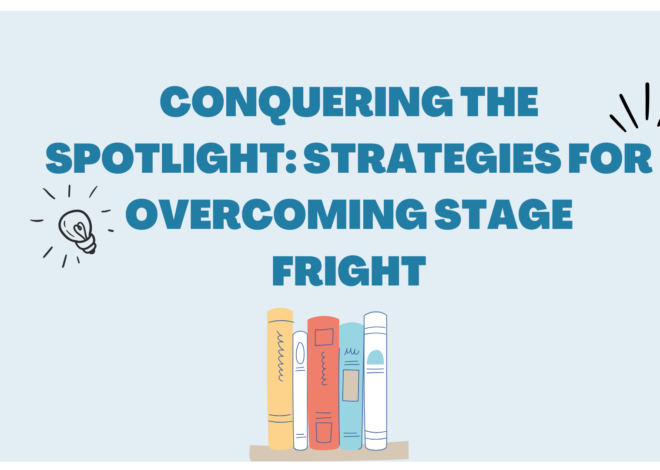 Conquering the Spotlight: Strategies for Overcoming Stage Fright