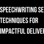 Speechwriting Secrets: Techniques for Impactful Delivery